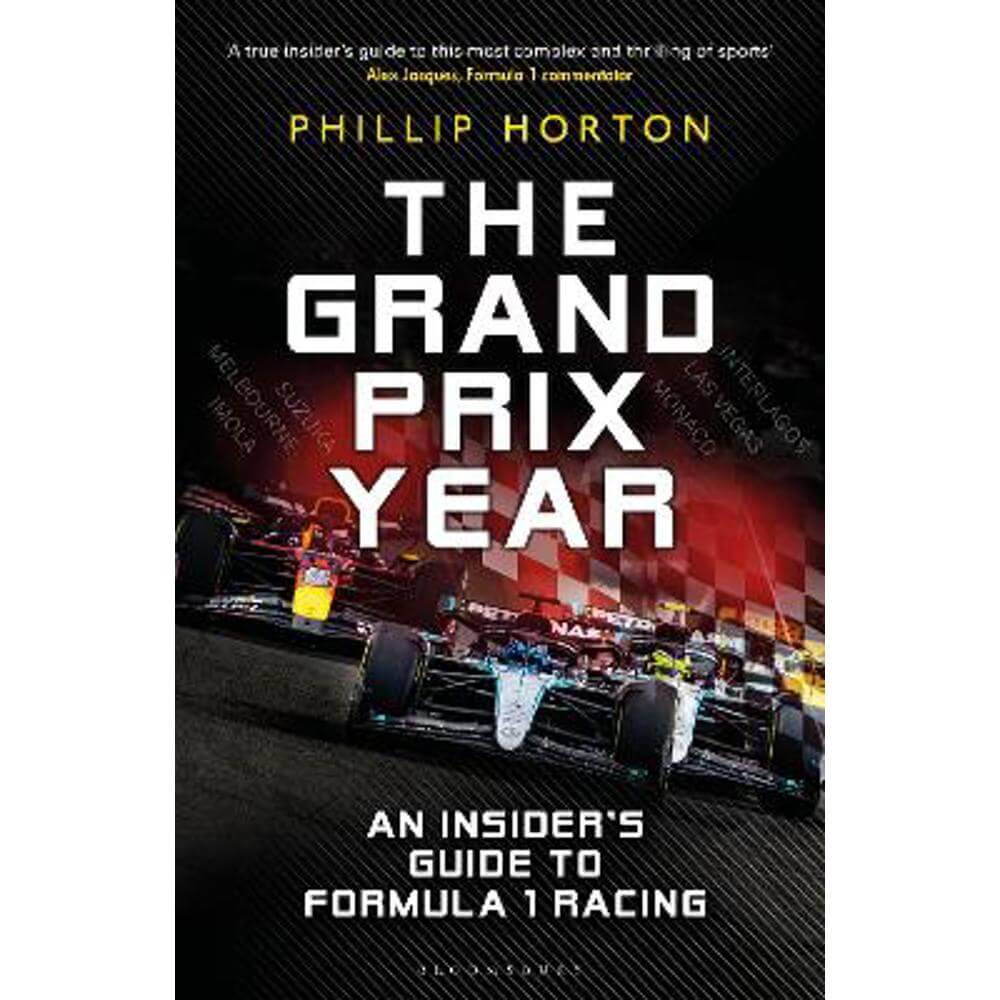 The Grand Prix Year: An Insider's Guide to Formula 1 Racing (Hardback) - Phillip Horton